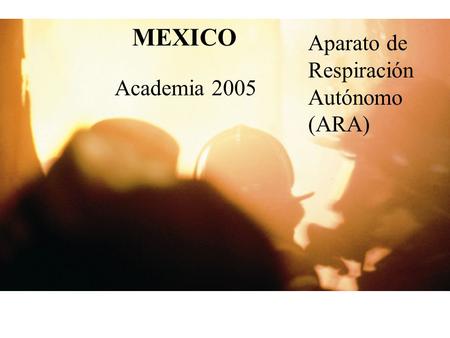 MEXICO Aparato de Respiración Autónomo (ARA) Academia 2005.