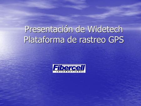 Presentación de Widetech Plataforma de rastreo GPS