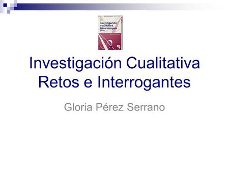 Investigación Cualitativa Retos e Interrogantes