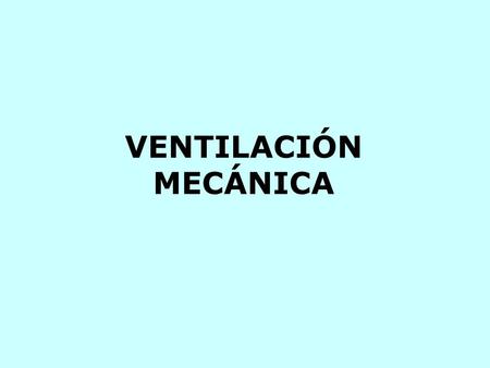 VENTILACIÓN MECÁNICA.