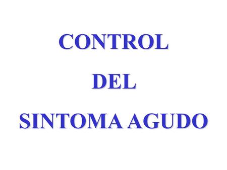 CONTROL DEL SINTOMA AGUDO.