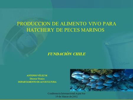 ANTONIO VÉLEZ M. Director Técnico DEPARTAMENTO DE ACUICULTURA