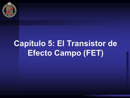 Capítulo 5: El Transistor de Efecto Campo (FET)