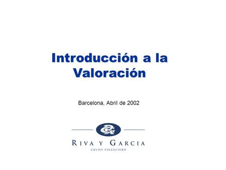Introducción a la Valoración Barcelona, Abril de 2002.