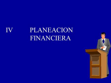IV PLANEACION FINANCIERA