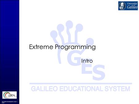 Template Developed by Jose A. Fortin Extreme Programming Intro.