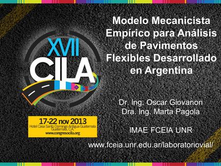 Título Modelo Mecanicista Empírico para Análisis de Pavimentos Flexibles Desarrollado en Argentina Autores Dr. Ing. Oscar Giovanon Dra. Ing. Marta Pagola.