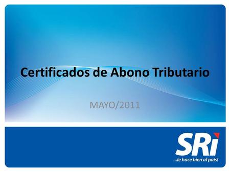 Certificados de Abono Tributario MAYO/2011. GENERALIDADES La Ley de Abono Tributario data del 27 de julio de 1979 y fue expedida por la dictadura militar.