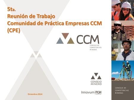 Diciembre 2014 5t a. Reunión de Trabajo Comunidad de Práctica Empresas CCM (CPE)
