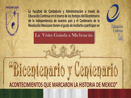 La Visita Guiada a Michoacán. CULTURA Y RECREACIÓN. Objetivo: Obtener conocimientos históricos en el lugar de los hechos, que permitan incrementar la.