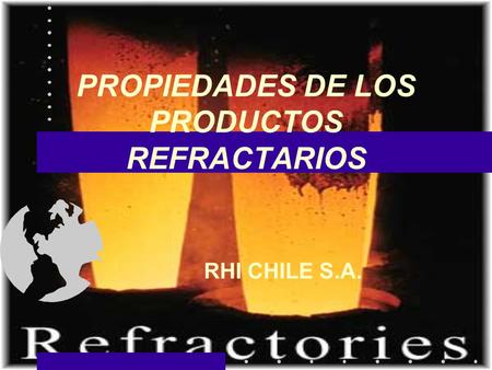 PROPIEDADES DE LOS PRODUCTOS REFRACTARIOS