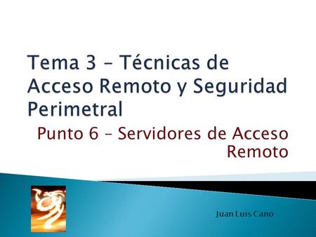 Tema 3 – Técnicas de Acceso Remoto y Seguridad Perimetral