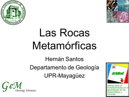 G Las Rocas Metamórficas eM Hernán Santos Departamento de Geología