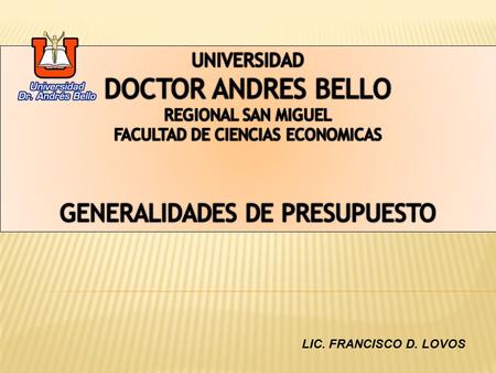 DOCTOR ANDRES BELLO GENERALIDADES DE PRESUPUESTO UNIVERSIDAD