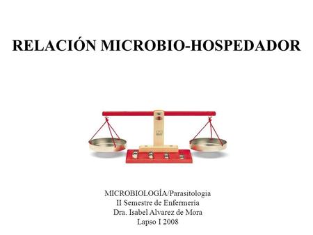 RELACIÓN MICROBIO-HOSPEDADOR