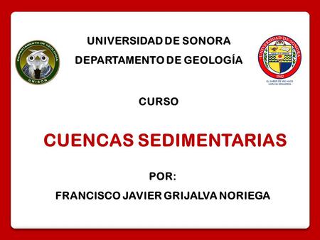 DEPARTAMENTO DE GEOLOGÍA FRANCISCO JAVIER GRIJALVA NORIEGA