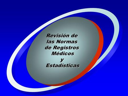 Revisión de las Normas de Registros MédicosyEstadísticas.