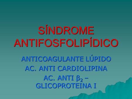 SÍNDROME ANTIFOSFOLIPÍDICO