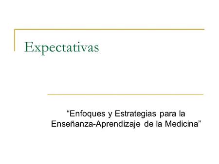 Expectativas “Enfoques y Estrategias para la Enseñanza-Aprendizaje de la Medicina”