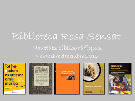 Biblioteca Rosa Sensat Novetats bibliogràfiques Novembre desembre 2012.