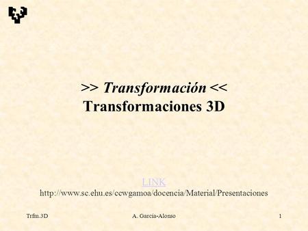 >> Transformación << Transformaciones 3D