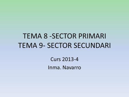 TEMA 8 -SECTOR PRIMARI TEMA 9- SECTOR SECUNDARI