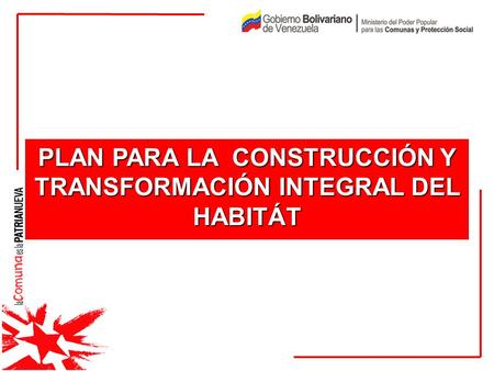 PLAN PARA LA CONSTRUCCIÓN Y TRANSFORMACIÓN INTEGRAL DEL HABITÁT