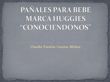 PAÑALES PARA BEBE MARCA HUGGIES “CONOCIENDONOS”