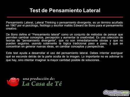 Pensamiento Lateral, Lateral Thinking o pensamiento divergente, es un término acuñado en 1967 por el psicólogo, fisiólogo y escritor maltés Edward de Bono.