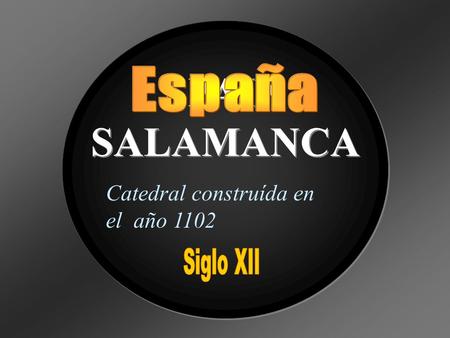 SPAIN SALAMANCA Catedral construída en el año 1102.
