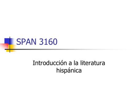 SPAN 3160 Introducción a la literatura hispánica.