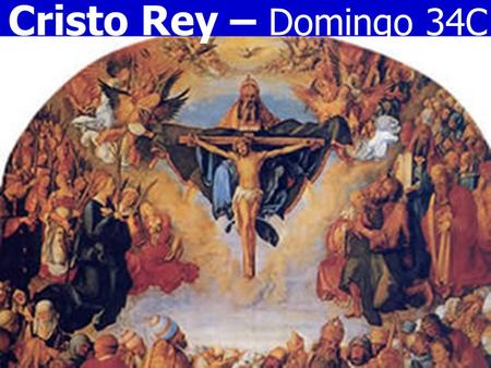 Cristo Rey – Domingo 34C ioDRey omingo 34C:.