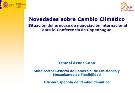 Oecc Oficina Española de Cambio Climático Novedades sobre Cambio Climático Situación del proceso de negociación internacional ante la Conferencia de Copenhague.