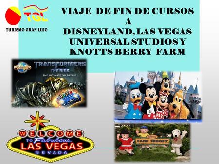 A DISNEYLAND, LAS VEGAS UNIVERSAL STUDIOS Y