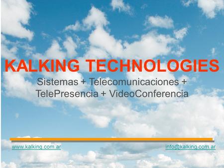 KALKING TECHNOLOGIES Sistemas + Telecomunicaciones + TelePresencia + VideoConferencia.