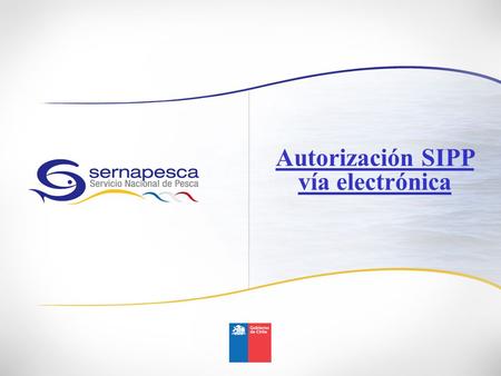 Autorización SIPP vía electrónica. PROCEDIMIENTO 1- La SIPP llenada y los papeles de respaldo correspondientes son enviados escaneados por el usuario.