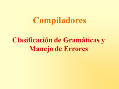 Clasificación de Gramáticas y Manejo de Errores