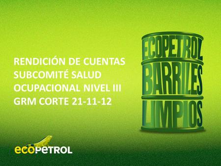 RENDICIÓN DE CUENTAS SUBCOMITÉ SALUD OCUPACIONAL NIVEL III GRM CORTE 21-11-12.