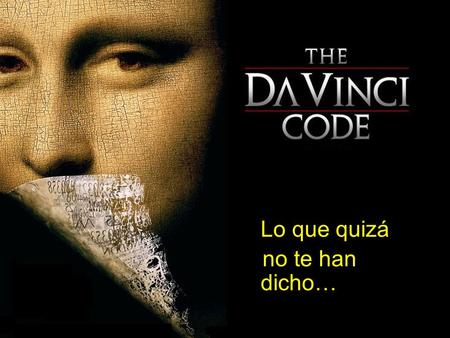 Lo que quizá no te han dicho…. Te habrán dicho que se han vendido más de 4 millones de ejemplares de El Código da Vinci en 44 idiomas y que la fortuna.