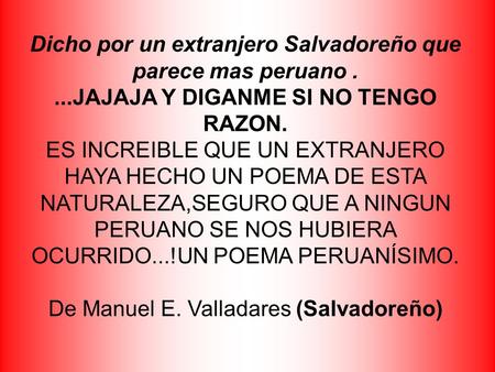 Dicho por un extranjero Salvadoreño que parece mas peruano .