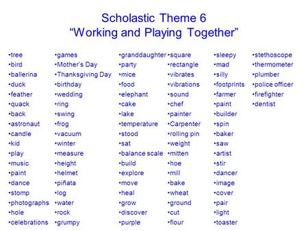Scholastic Theme 6 “Working and Playing Together” tree bird ballerina duck feather quack back astronaut candle kid play music paint dance stomp photographs.