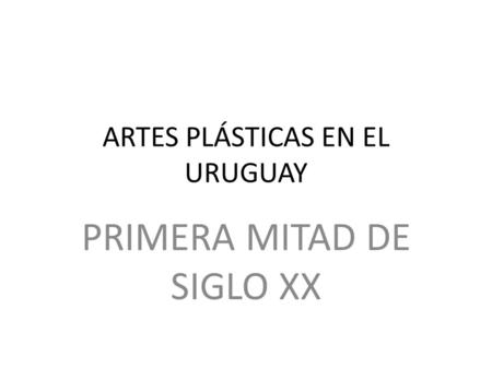 ARTES PLÁSTICAS EN EL URUGUAY