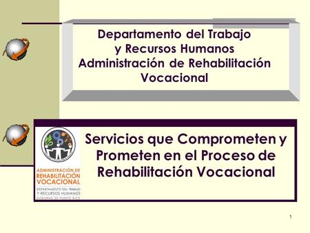Departamento del Trabajo y Recursos Humanos Administración de Rehabilitación Vocacional                     Servicios que Comprometen y Prometen.