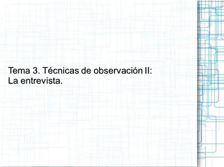 Tema 3. Técnicas de observación II: