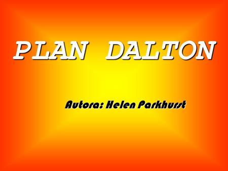 PLAN DALTON Autora: Helen Parkhurst.