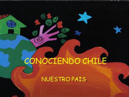 CONOCIENDO CHILE NUESTRO PAIS,.