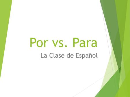Por vs. Para La Clase de Español.