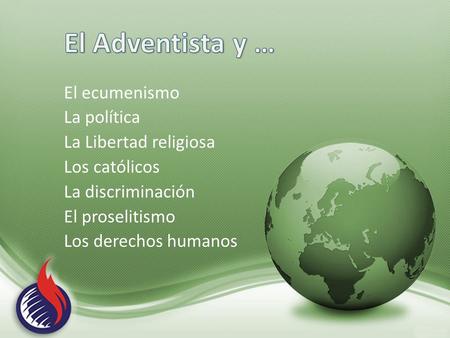 El ecumenismo La política La Libertad religiosa Los católicos La discriminación El proselitismo Los derechos humanos.