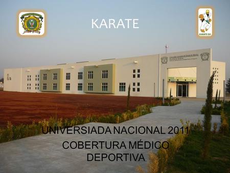 KARATE UNIVERSIADA NACIONAL 2011 COBERTURA MÉDICO DEPORTIVA.