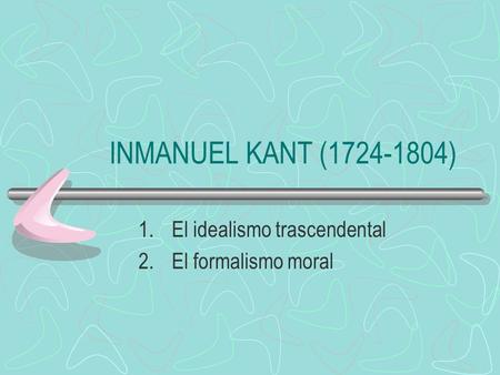 El idealismo trascendental El formalismo moral